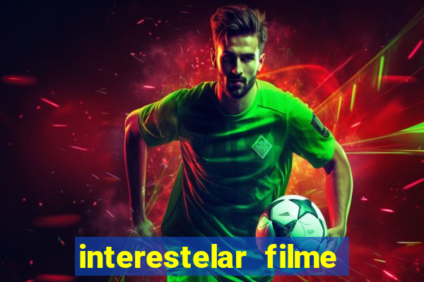 interestelar filme completo dublado google drive